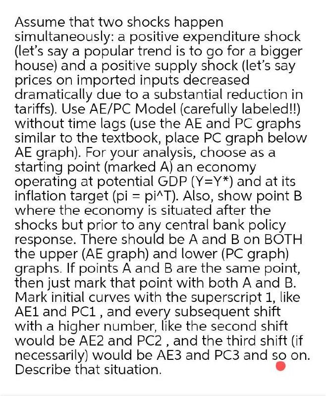 Assume that two shocks happen simultaneously: a