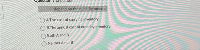 depend on the quantity ordered. A.The cost of