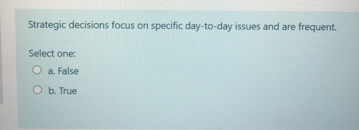 Strategic decisions focus on specific day-to-day