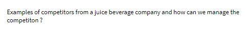Examples of competitors from a juice beverage