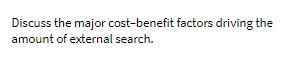 Discuss the major cost-benefit factors driving