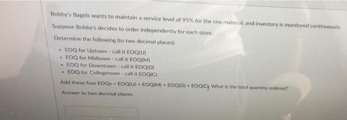 Bobby's Bagels wants to maintain a service level