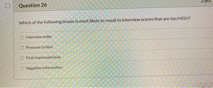 D Question 26 z pts Which of the following biases
