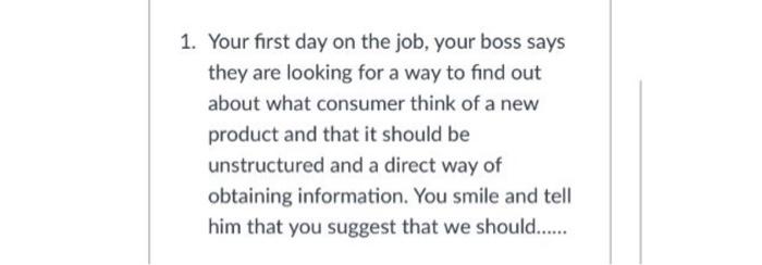 1. Your first day on the job, your boss says they