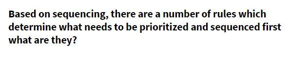 Based on sequencing, there are a number of rules