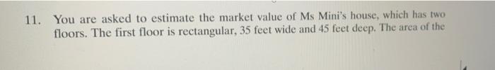 11. You are asked to estimate the market value of