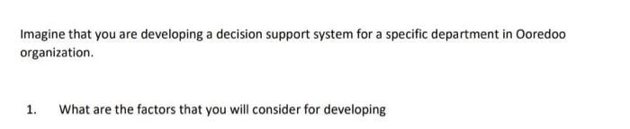 Imagine that you are developing a decision