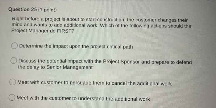 Question 25 (1 point) Right before a project is