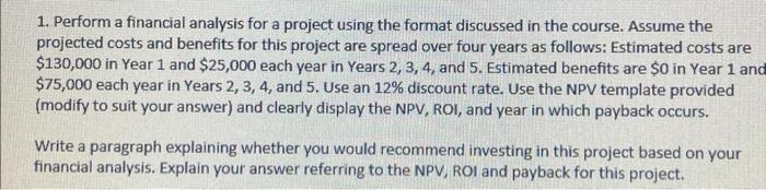 1. Perform a financial analysis for a project