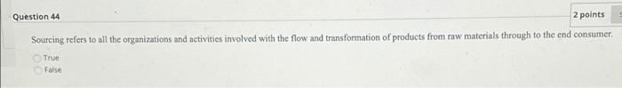 Question 44 2 points Sourcing refers to all the