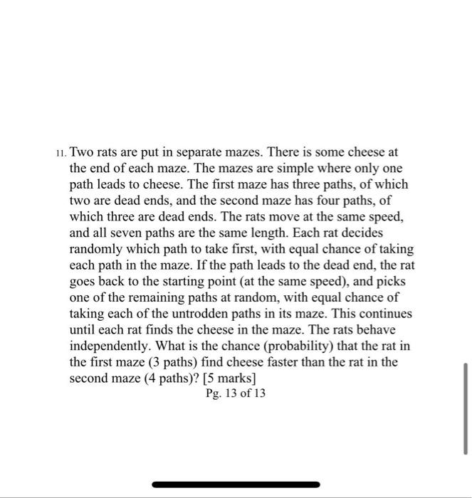 11. Two rats are put in separate mazes. There is