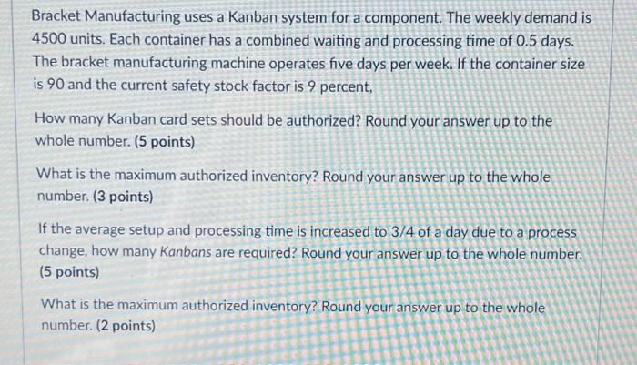 Bracket Manufacturing uses a Kanban system for a