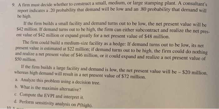 9. A firm must decide whether to construct a