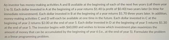 An investor has money-making activities A and B
