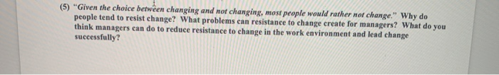 (5) "Given the choice between changing and not