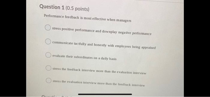 Question 1 (0.5 points) Performance feedback is