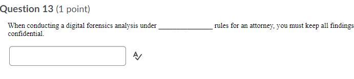 Question 13 (1 point) When conducting a digital