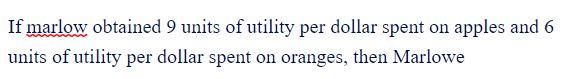If marlow obtained 9 units of utility per dollar