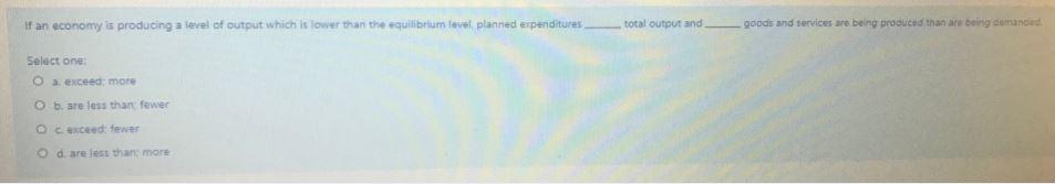 If an economy is producing a level of output