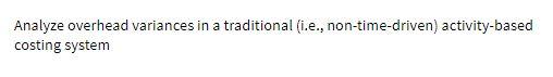 Analyze overhead variances in a traditional