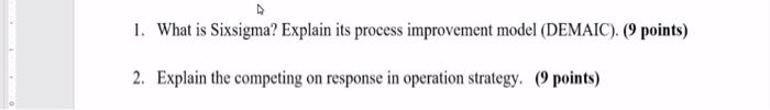 please be quick 1. What is Sixsigma? Explain its