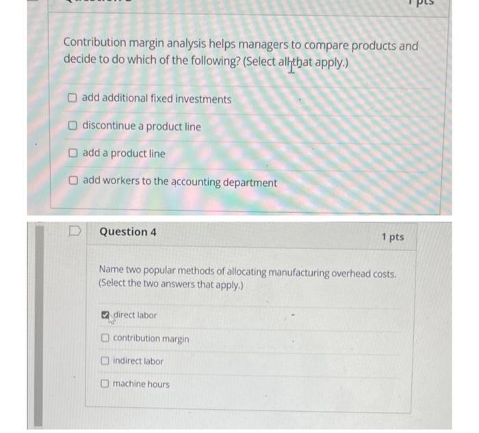 Contribution margin analysis helps managers to