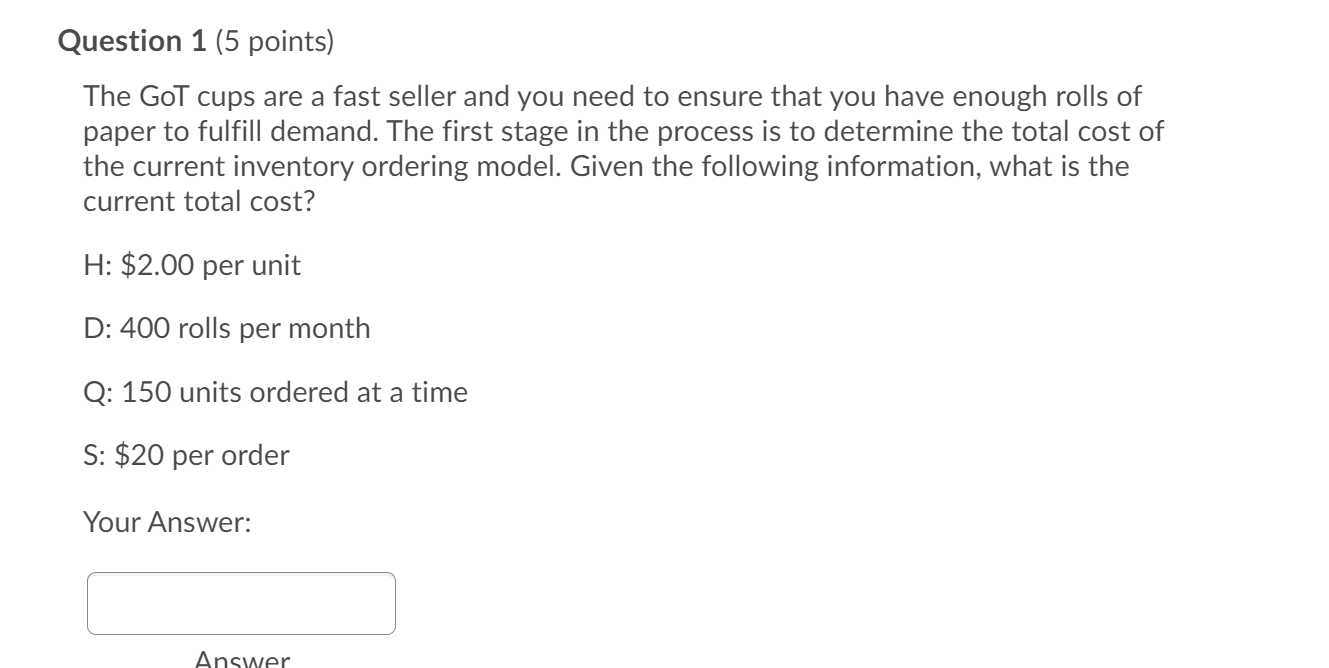 Question 1 (5 points) The GoT cups are a fast