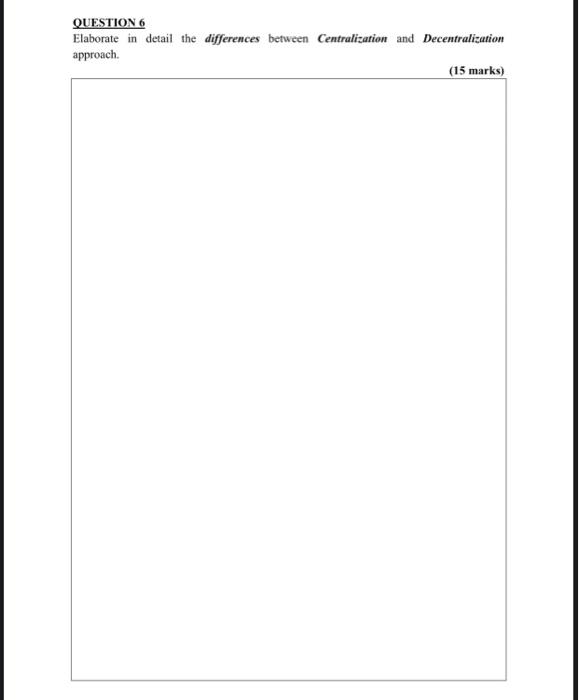 QUESTION 6 Elaborate in detail the differences