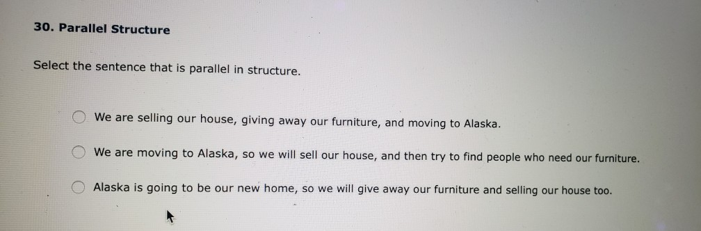 30. Parallel Structure Select the sentence that