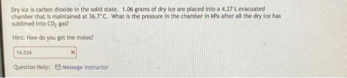 Dry ice is carbon dioxide in the solid state.