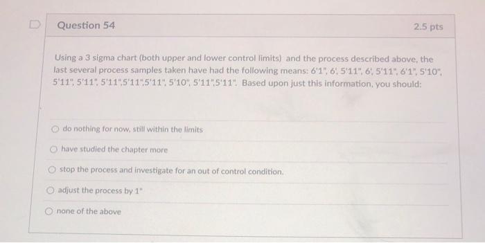 Question 54 2.5 pts Using a 3 sigma chart (both