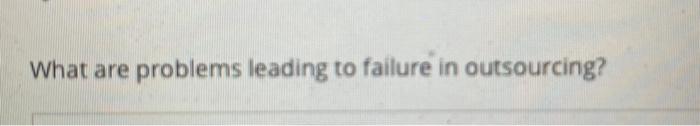 What are problems leading to failure in