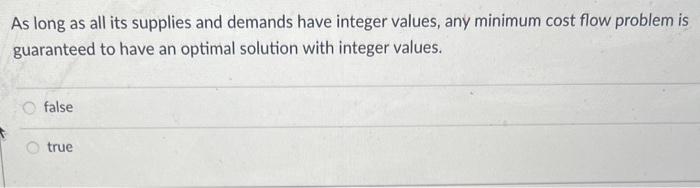 A minimum cost flow problem will have feasible