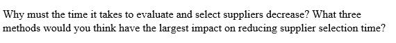 Why must the time it takes to evaluate and select