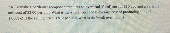 7.4. To make a particular component requires an