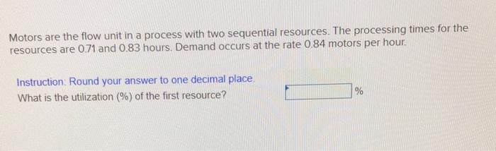 Motors are the flow unit in a process with two