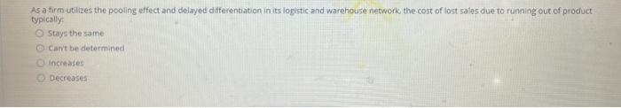 As a firm utilizes the pooling effect and delayed