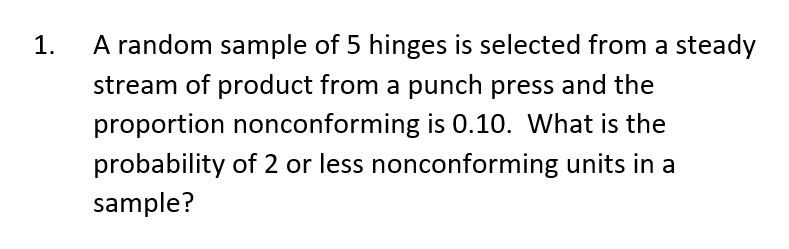 1. A random sample of 5 hinges is selected from a