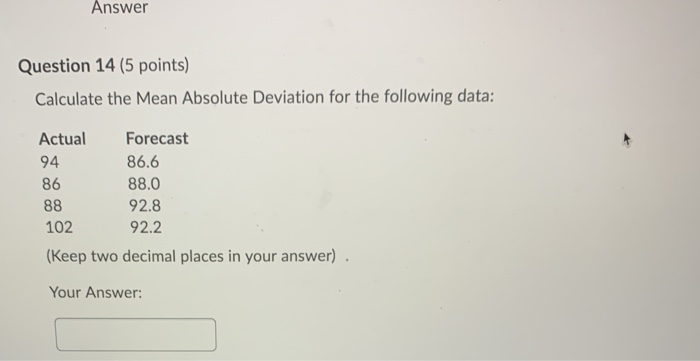 Answer Question 14 (5 points) Calculate the Mean