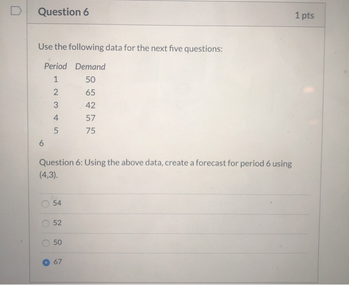 L Question 6 1 pts Use the following data for the