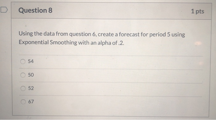 L Question 6 1 pts Use the following data for the