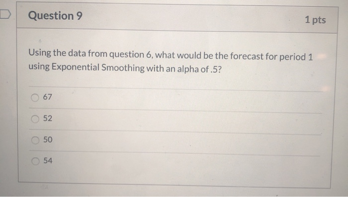 L Question 6 1 pts Use the following data for the