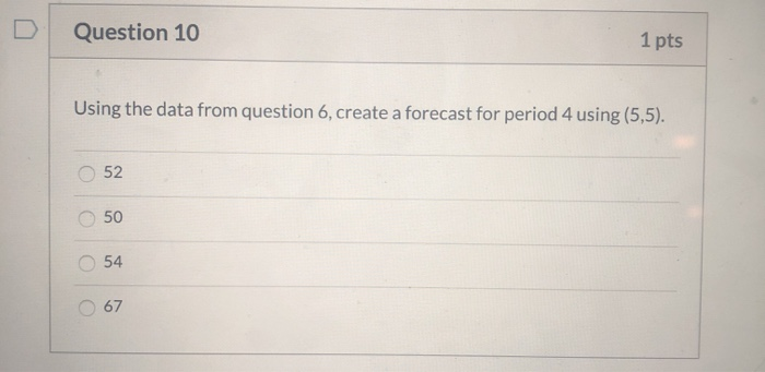 L Question 6 1 pts Use the following data for the