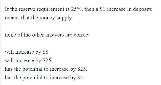 If the reserve requirement is 25%, then a $1