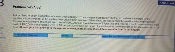 Check my work Problem 5-7 (Algo) A firm plans to