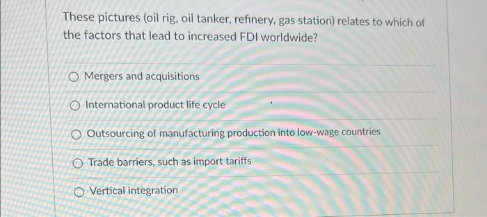 These pictures (oil rig, oil tanker, refinery,