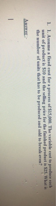 1. 1. Assume a fixed cost for a process of