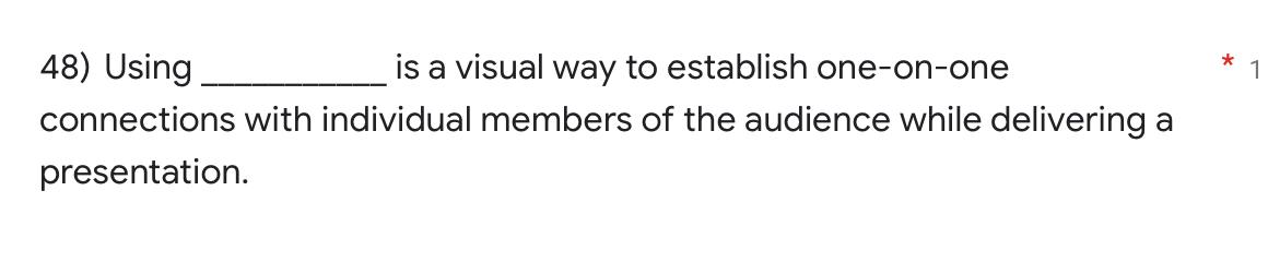 48) Using is a visual way to establish one-on-one
