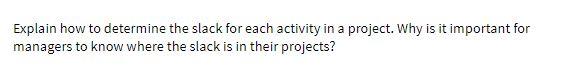 Explain how to determine the slack for each