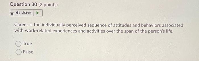 Question 30 (2 points) Listen Career is the